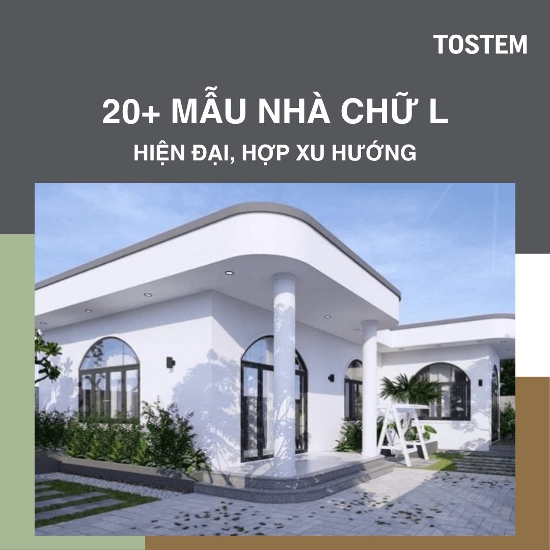 Mẫu nhà chữ L đẹp, hiện đại, được ưa chuộng hiện nay