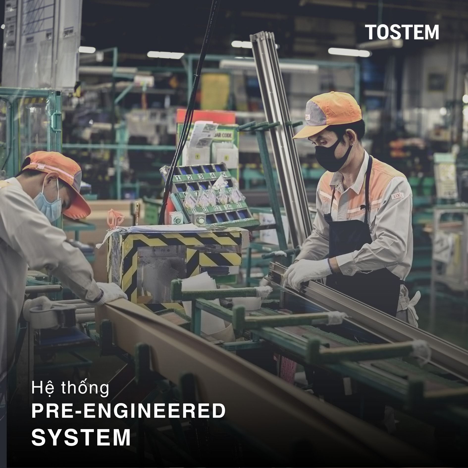 TOSTEM sở hữu hệ thống PRE-ENGINEERED SYSTEM -  Nơi những bộ cửa được sản xuất và hoàn thiện ngay tại nhà máy.