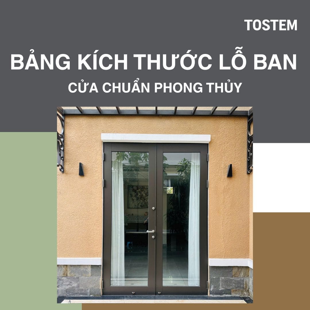Bảng kích thước lỗ ban cửa chuẩn phong thủy cho nhà đẹp