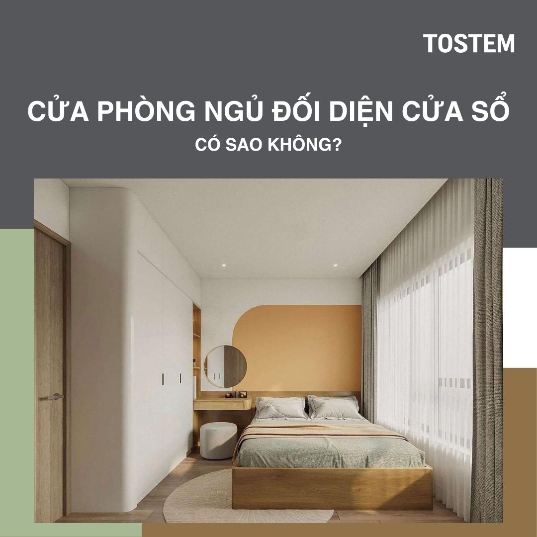 [Giải đáp] Cửa phòng ngủ đối diện cửa sổ có sao không?