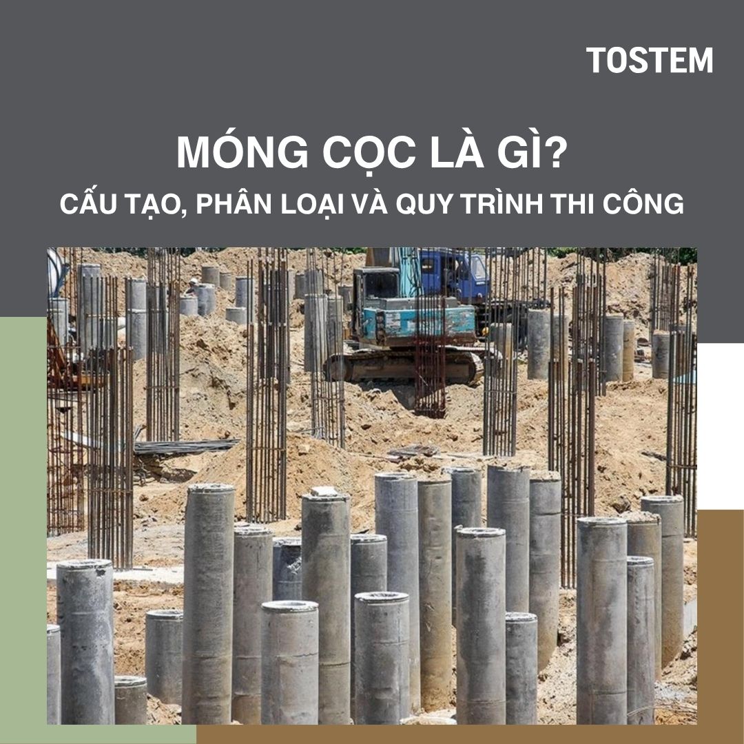 Móng cọc là gì? Cấu tạo, phân loại và quy trình thi công chuẩn