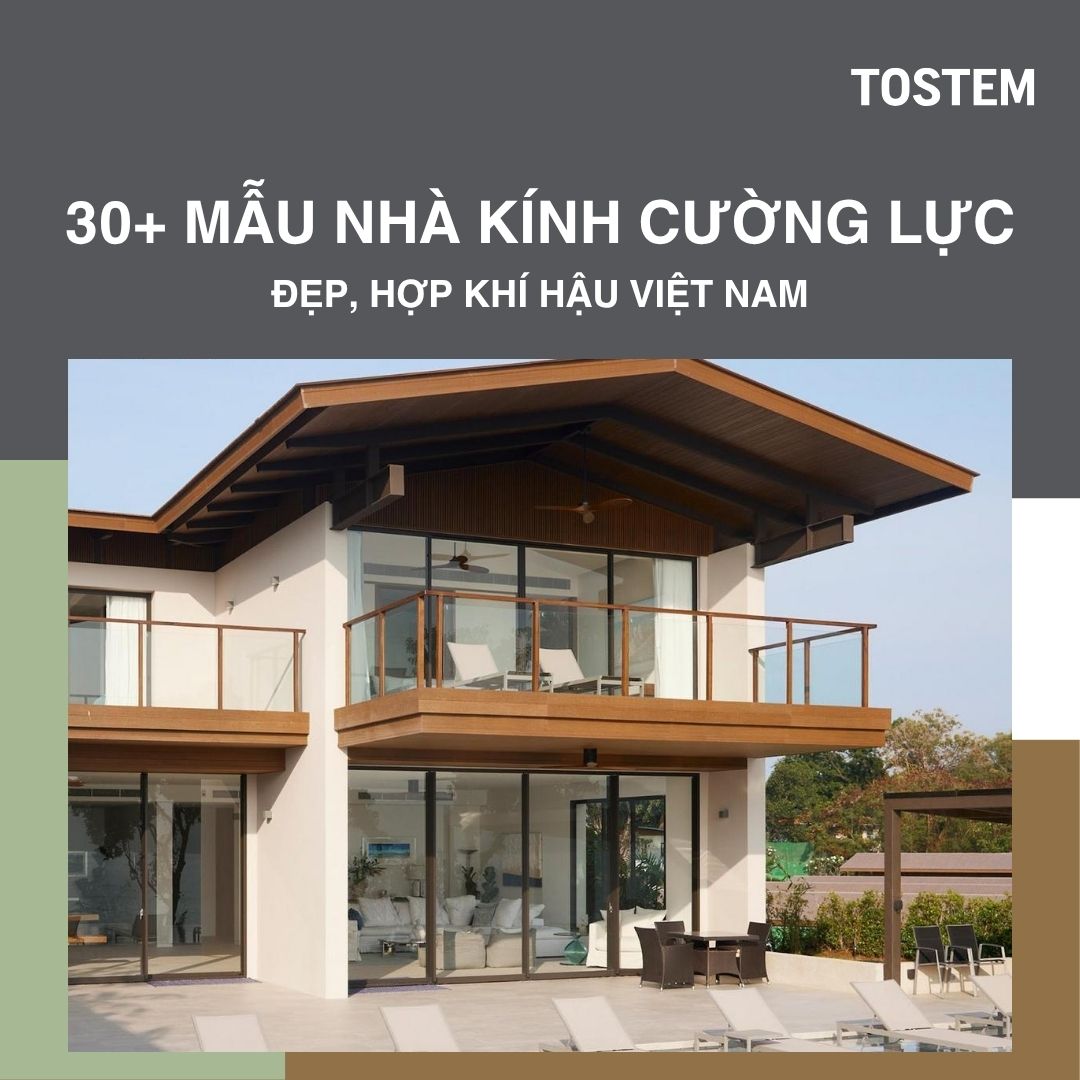 Tổng hợp 30+ mẫu nhà kính cường lực đẹp, phù hợp khí hậu Việt Nam