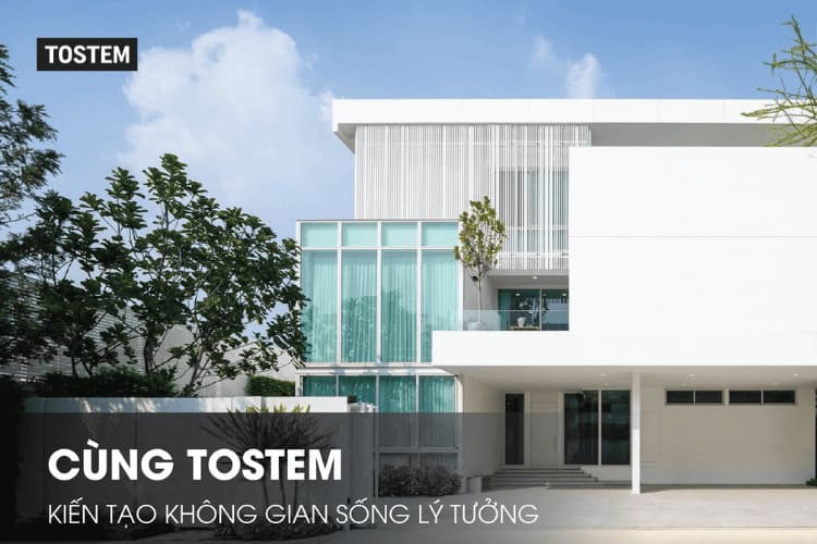 TOSTEM – Thương hiệu cửa nhôm biệt thự cao cấp, nổi tiếng từ Nhật Bản