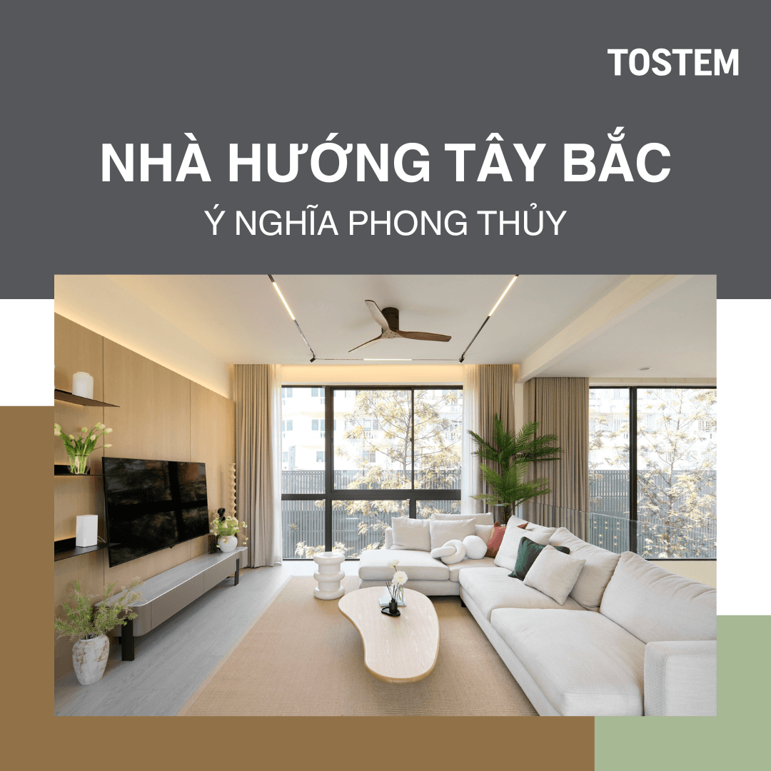 Nhà hướng Tây Bắc: Ý nghĩa phong thủy, cách bố trí hợp tuổi