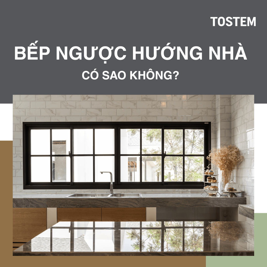 Bếp ngược hướng nhà có sao không? Nguyên tắc đặt hướng bếp