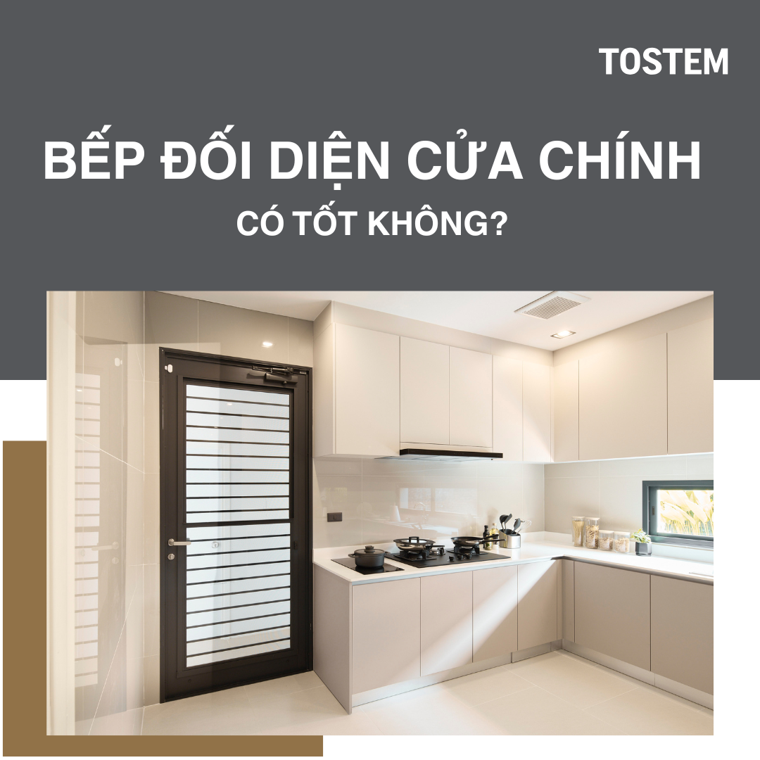 Bếp đối diện cửa chính có tốt không? Giải đáp chuẩn phong thủy