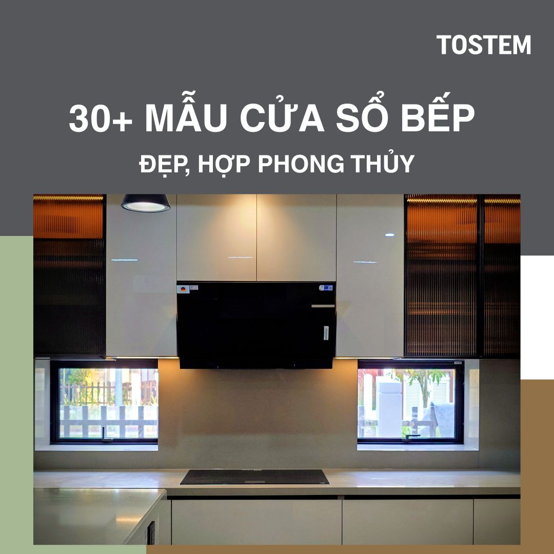 30+ mẫu cửa sổ bếp đẹp, độc đáo, hợp phong thủy