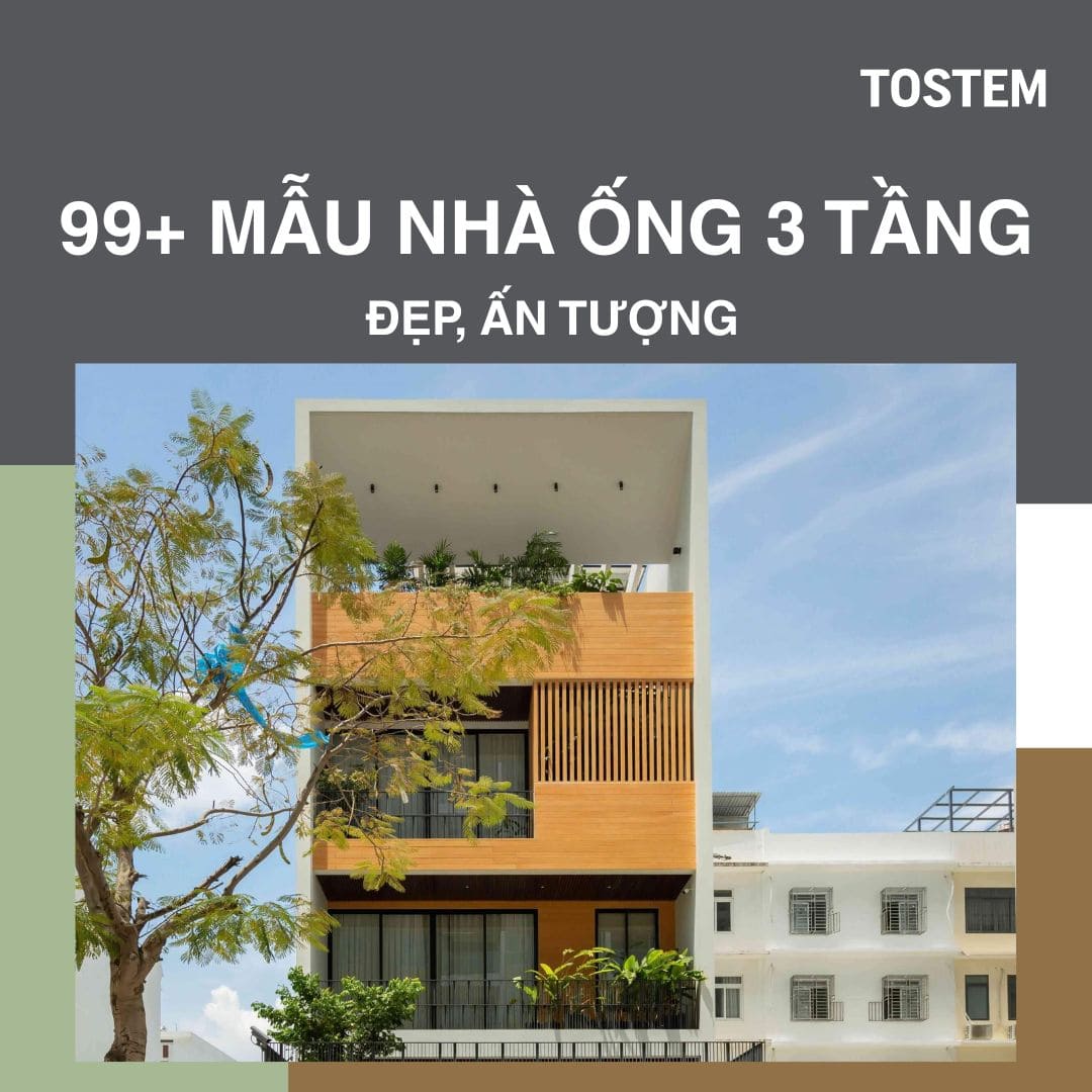 99+ mẫu nhà ống 3 tầng đẹp, hiện đại, đơn giản, xu hướng 2026