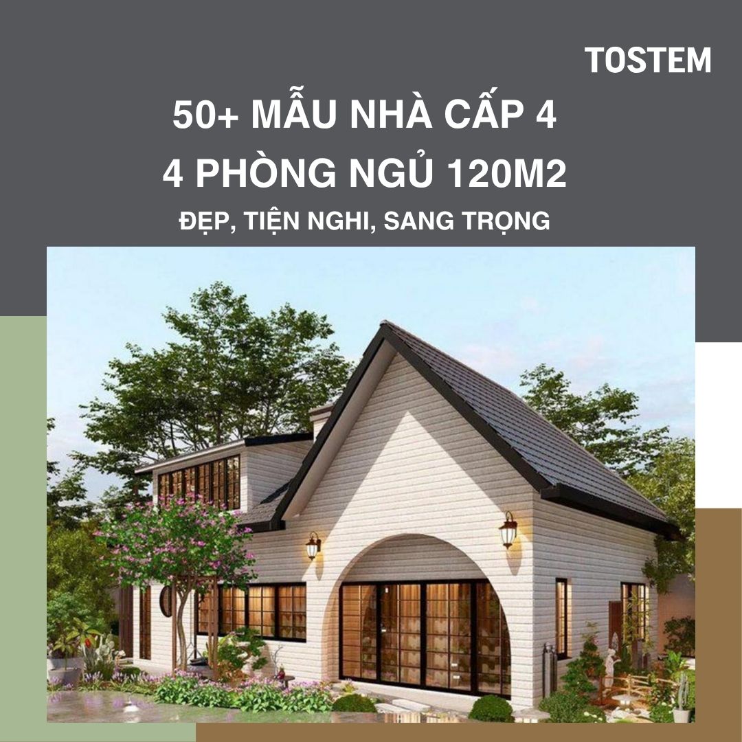 50+ mẫu nhà cấp 4 4 phòng ngủ 120m² đẹp, tiện nghi