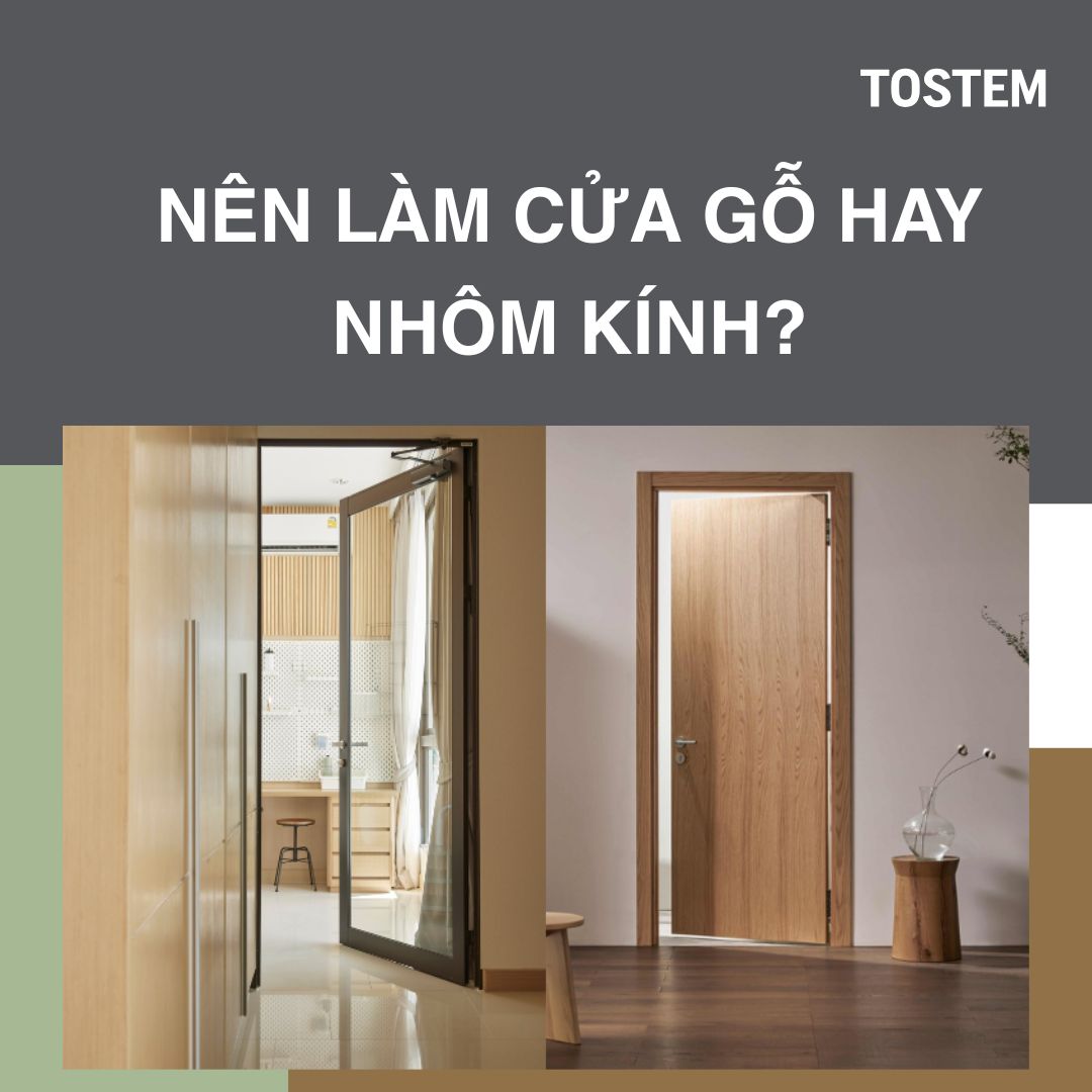 Nên làm cửa gỗ hay nhôm kính cho cửa chính, cửa thông phòng, cửa sổ?