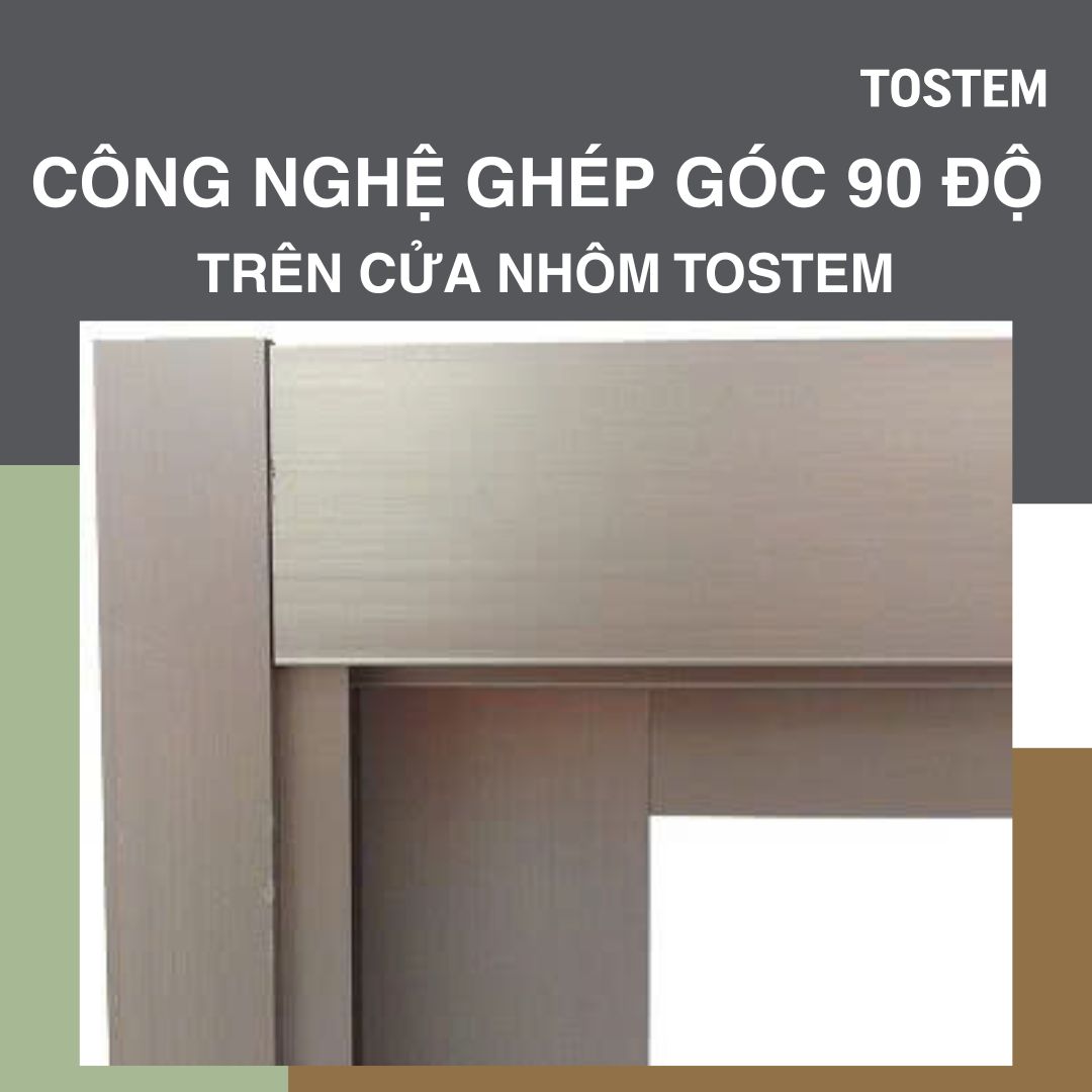 Công nghệ ghép góc 90 độ chính xác, bền vững trên cửa nhôm TOSTEM