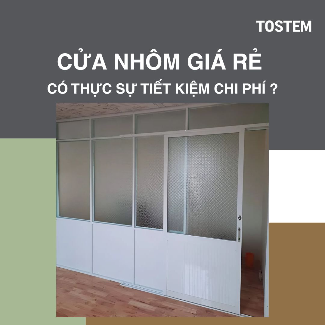 Cửa nhôm giá rẻ có thực sự tiết kiệm chi phí cho bạn?
