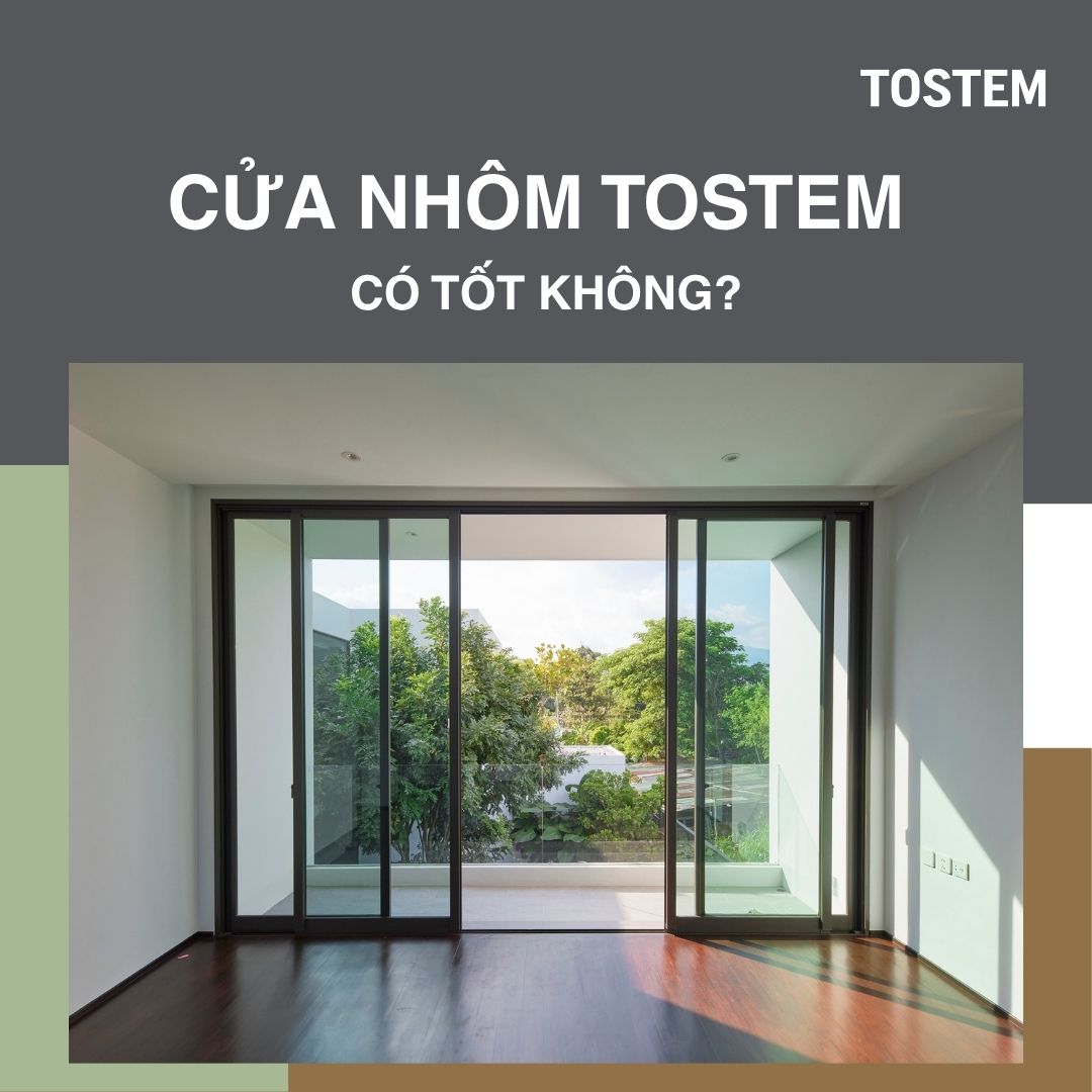 Cửa nhôm TOSTEM có tốt không? Đánh giá chi tiết