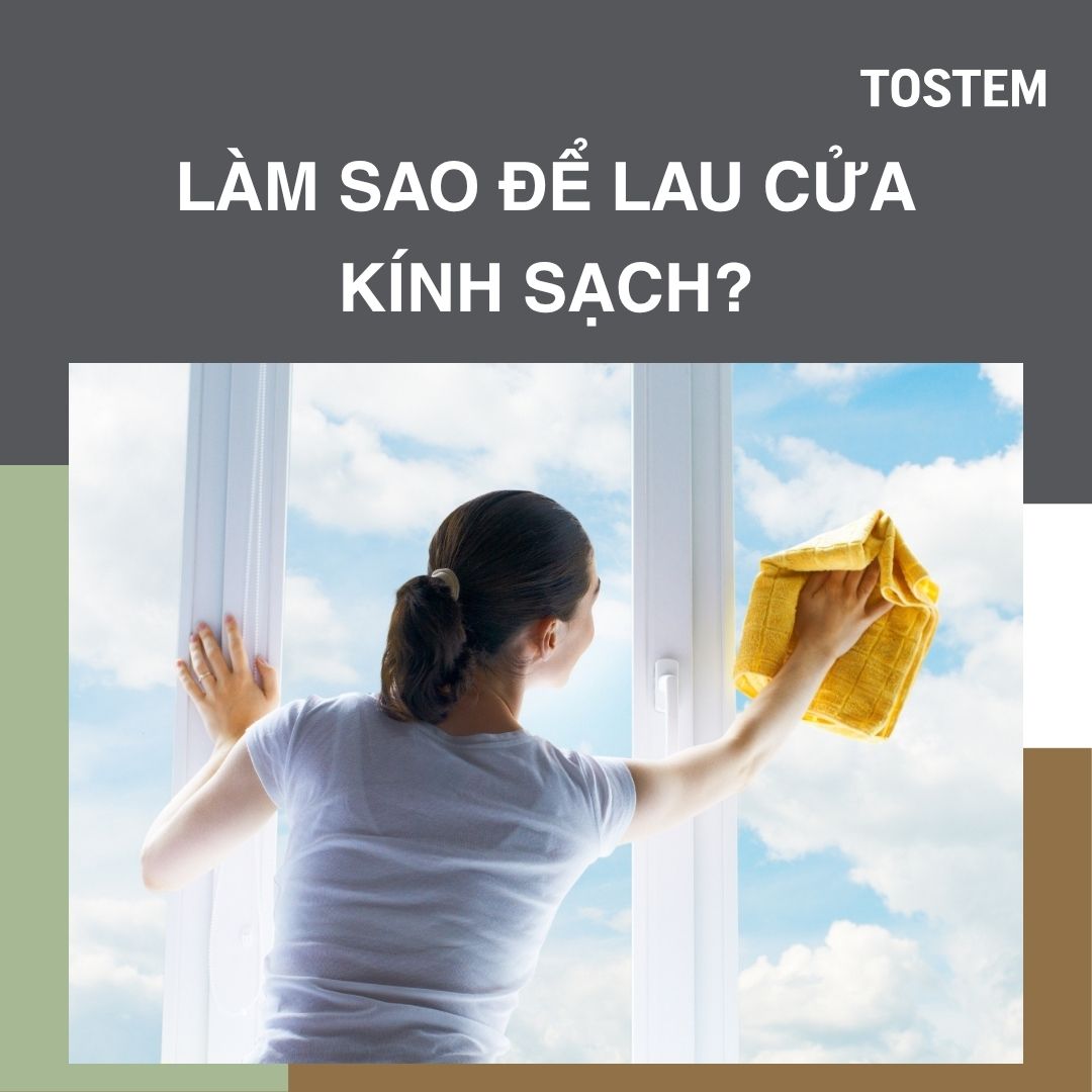 Làm sao để lau cửa kính sạch? Cách lau cửa sạch kin kít trong 5 phút