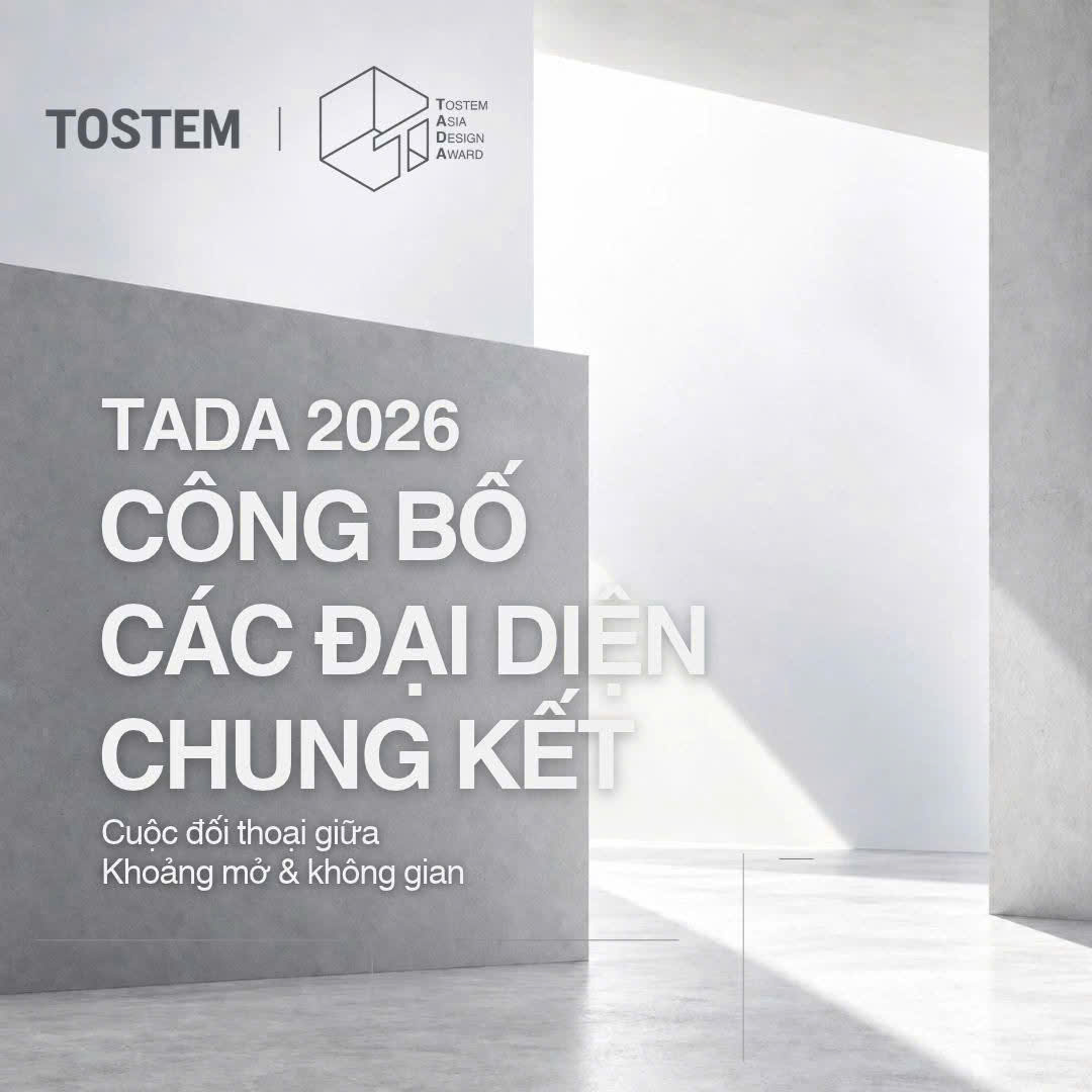 10 ĐẠI DIỆN VIỆT NAM VÀO CHUNG KẾT TOSTEM ASIA DESIGN AWARD: NHỮNG GÓC NHÌN MỚI VỀ KIẾN TRÚC NHÀ Ở