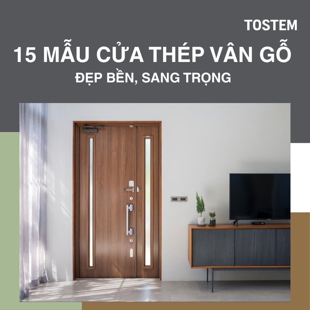 15 mẫu cửa thép vân gỗ 1 cánh, 2 cánh, 4 cánh đẹp bền và sang trọng 