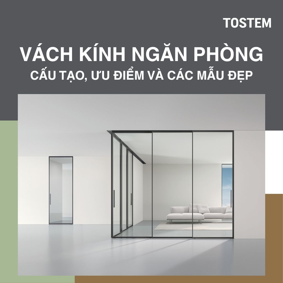 Vách kính ngăn phòng: Cấu tạo, ưu điểm và các mẫu vách ngăn đẹp