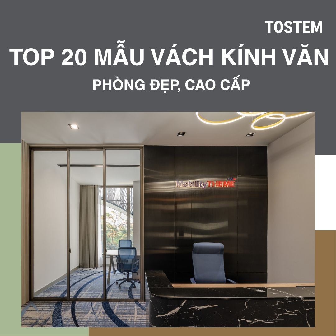 20 mẫu vách kính văn phòng làm việc cao cấp, hiện đại và bền bỉ